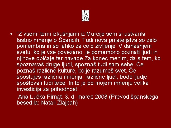  • “Z vsemi temi izkušnjami iz Murcije sem si ustvarila lastno mnenje o