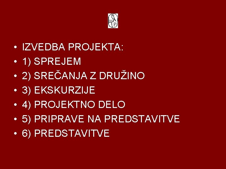  • • IZVEDBA PROJEKTA: 1) SPREJEM 2) SREČANJA Z DRUŽINO 3) EKSKURZIJE 4)