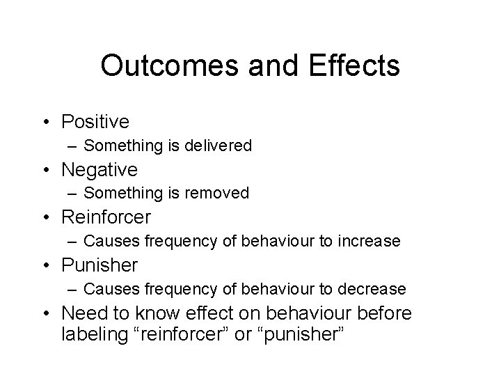 Outcomes and Effects • Positive – Something is delivered • Negative – Something is