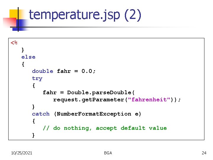 temperature. jsp (2) <% } else { double fahr = 0. 0; try {