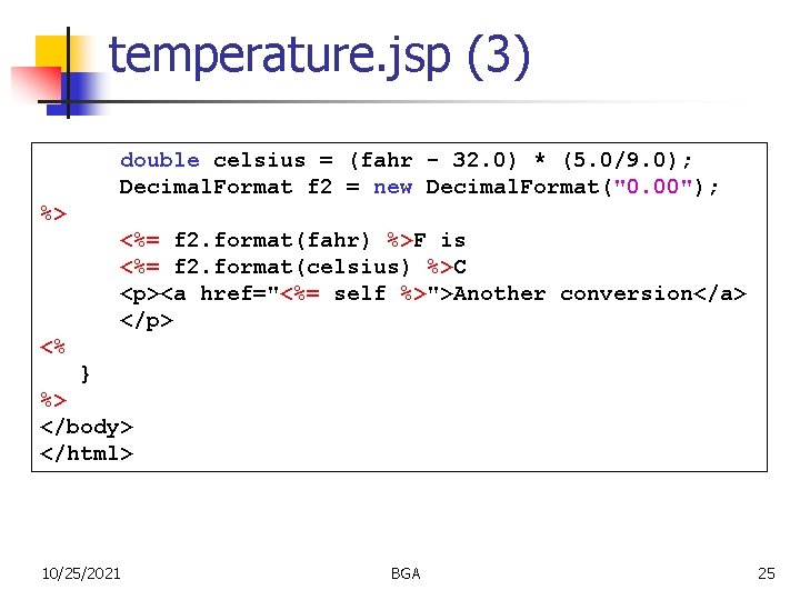 temperature. jsp (3) double celsius = (fahr - 32. 0) * (5. 0/9. 0);