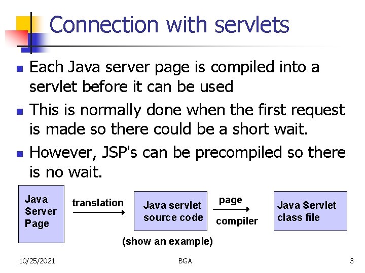 Connection with servlets n n n Each Java server page is compiled into a