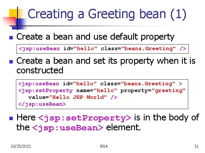 Creating a Greeting bean (1) n Create a bean and use default property <jsp: