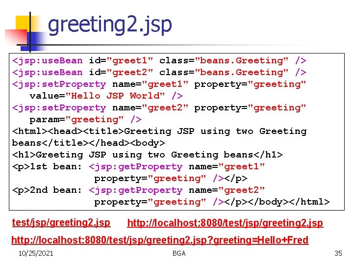 greeting 2. jsp <jsp: use. Bean id="greet 1" class="beans. Greeting" /> <jsp: use. Bean