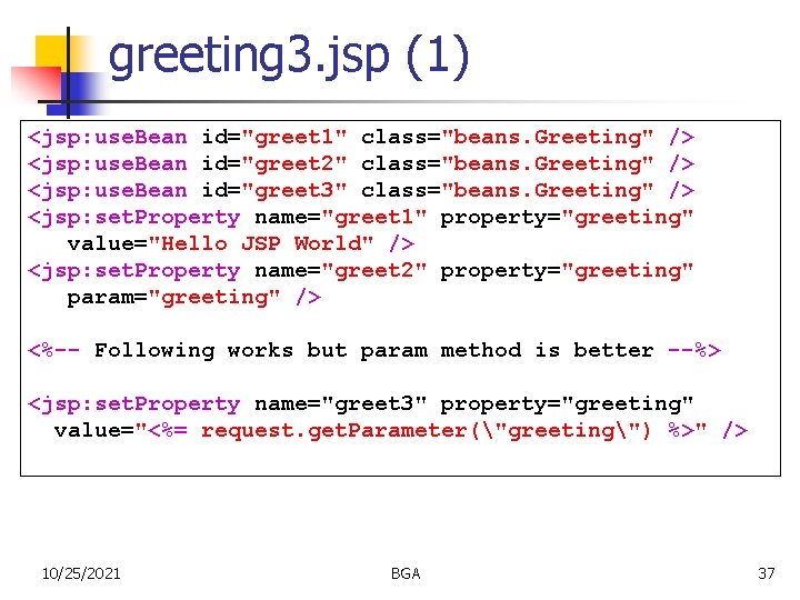 greeting 3. jsp (1) <jsp: use. Bean id="greet 1" class="beans. Greeting" /> <jsp: use.