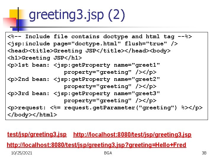 greeting 3. jsp (2) <%-- Include file contains doctype and html tag --%> <jsp:
