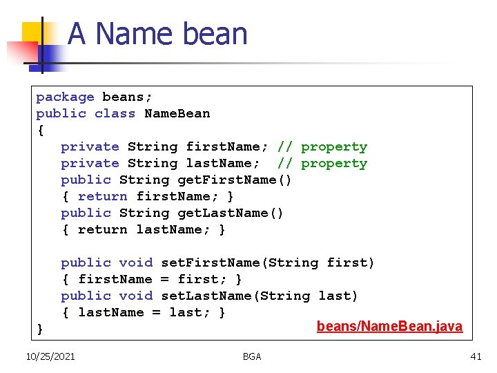 A Name bean package beans; public class Name. Bean { private String first. Name;