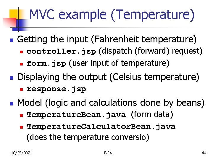 MVC example (Temperature) n Getting the input (Fahrenheit temperature) n n n Displaying the