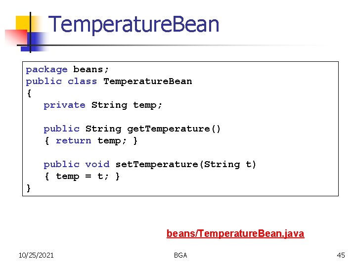 Temperature. Bean package beans; public class Temperature. Bean { private String temp; public String