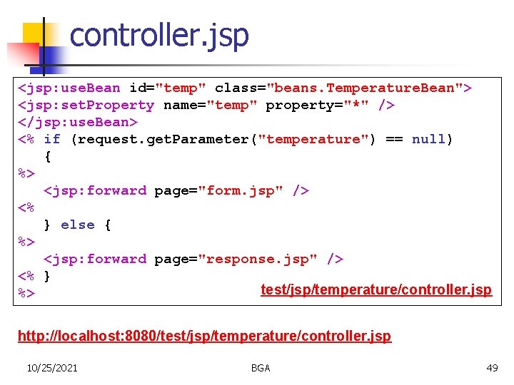 controller. jsp <jsp: use. Bean id="temp" class="beans. Temperature. Bean"> <jsp: set. Property name="temp" property="*"