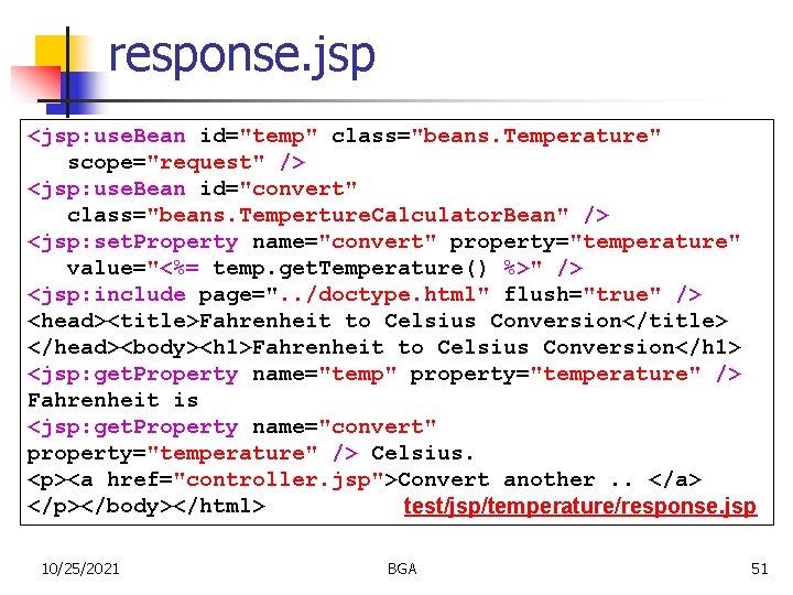 response. jsp <jsp: use. Bean id="temp" class="beans. Temperature" scope="request" /> <jsp: use. Bean id="convert"