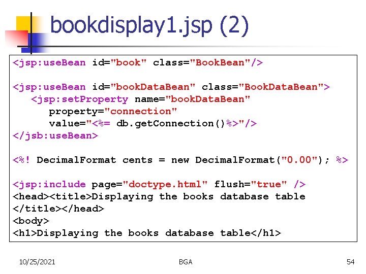 bookdisplay 1. jsp (2) <jsp: use. Bean id="book" class="Book. Bean"/> <jsp: use. Bean id="book.