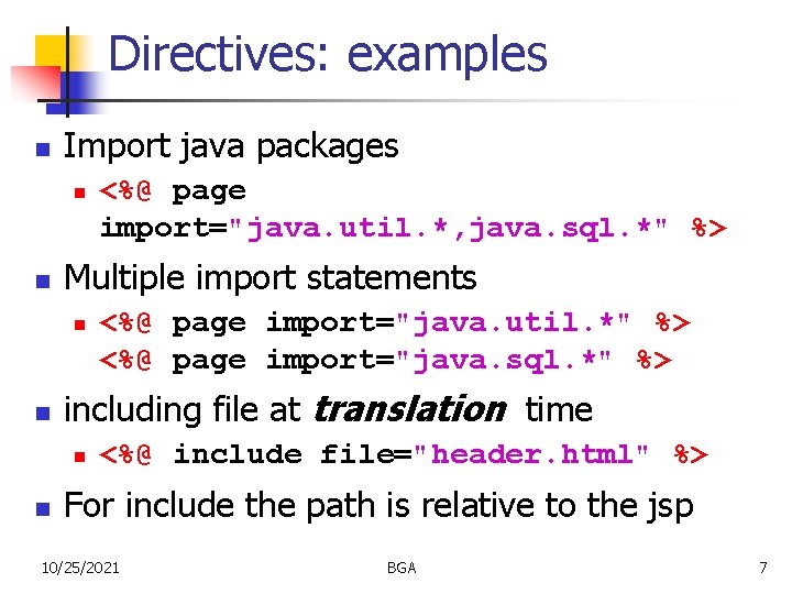 Directives: examples n Import java packages n n Multiple import statements n n <%@