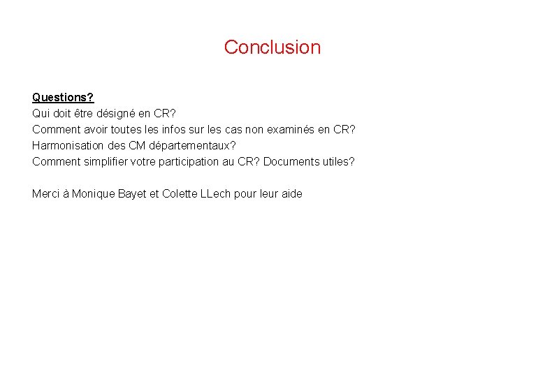 Conclusion Questions? Qui doit être désigné en CR? Comment avoir toutes les infos sur