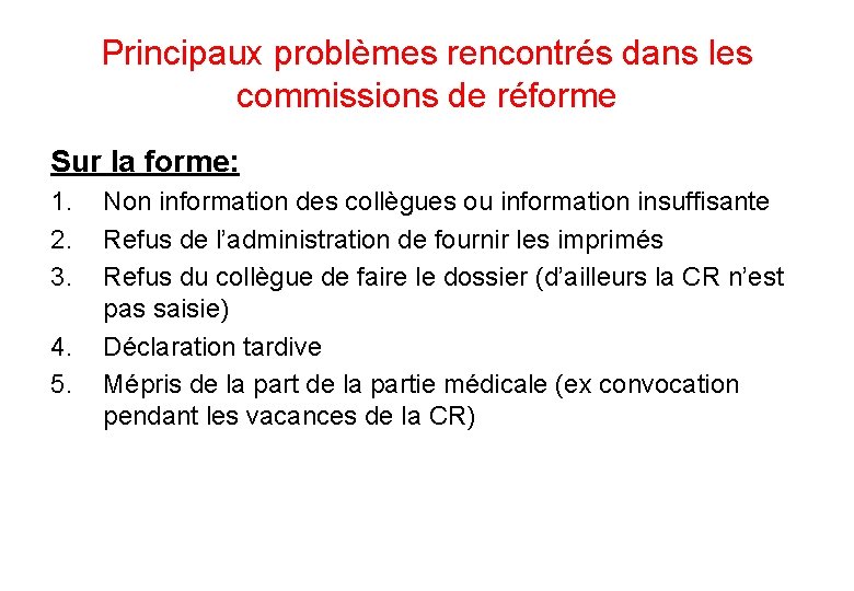 Principaux problèmes rencontrés dans les commissions de réforme Sur la forme: 1. 2. 3.