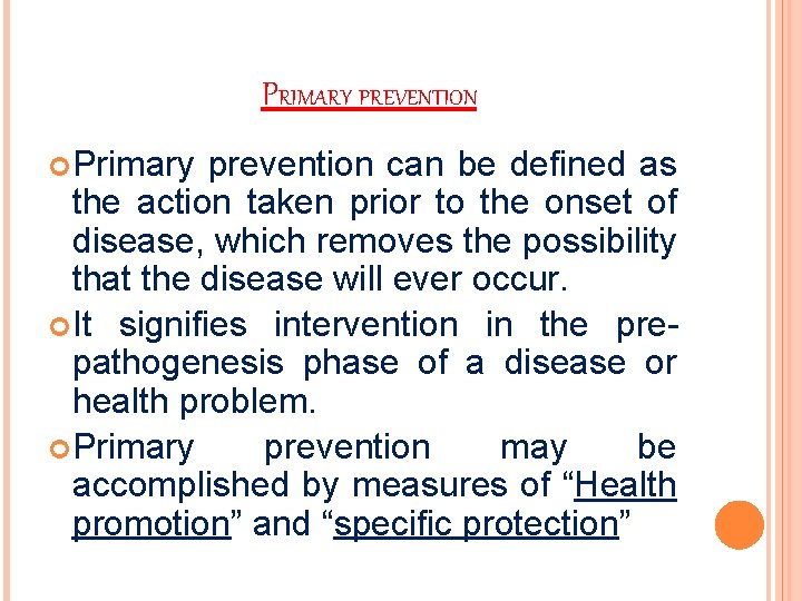 PRIMARY PREVENTION Primary prevention can be defined as the action taken prior to the