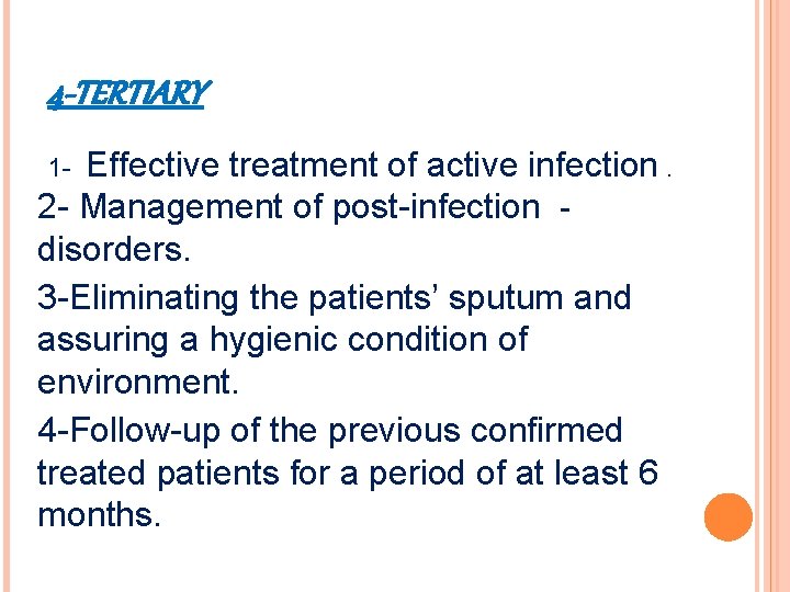 4 -TERTIARY Effective treatment of active infection. 2 - Management of post-infection disorders. 3