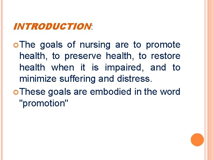 INTRODUCTION: The goals of nursing are to promote health, to preserve health, to restore
