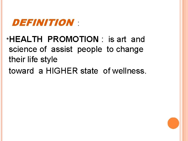 DEFINITION *HEALTH : PROMOTION : is art and science of assist people to change