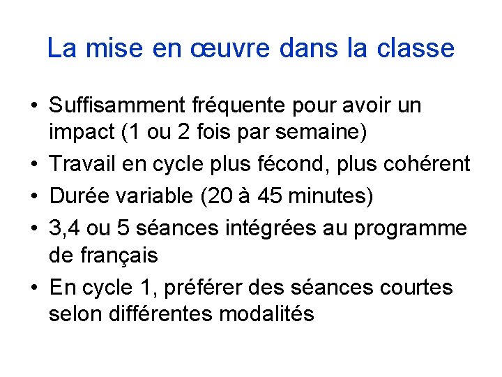 La mise en œuvre dans la classe • Suffisamment fréquente pour avoir un impact