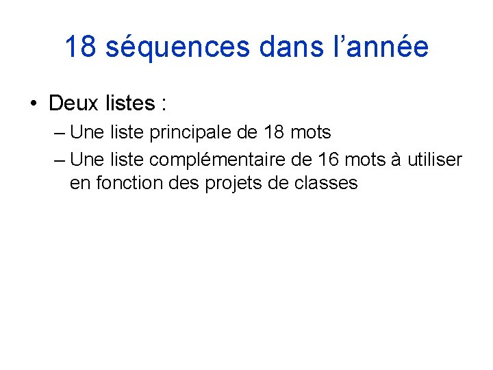 18 séquences dans l’année • Deux listes : – Une liste principale de 18