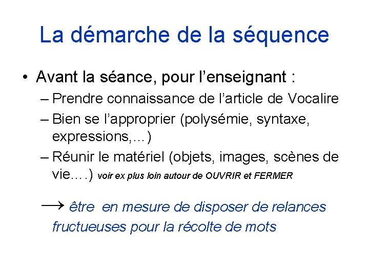 La démarche de la séquence • Avant la séance, pour l’enseignant : – Prendre