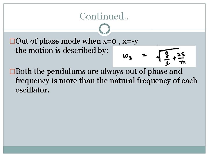 Continued. . �Out of phase mode when x=0 , x=-y the motion is described