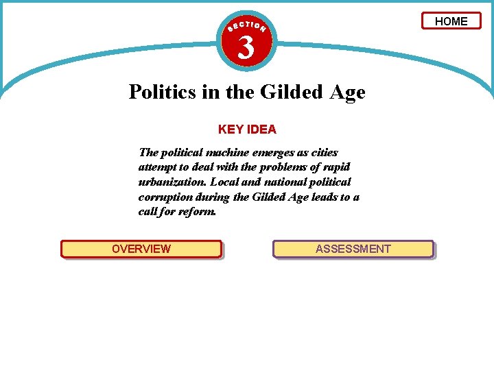 HOME 3 Politics in the Gilded Age KEY IDEA The political machine emerges as