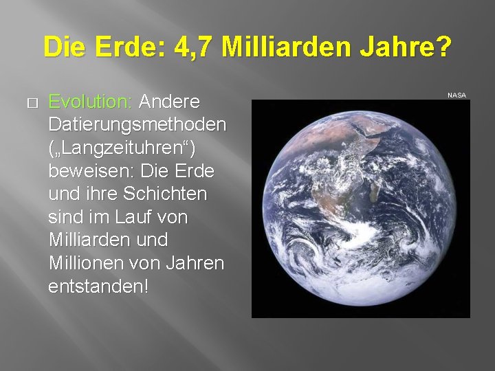 Die Erde: 4, 7 Milliarden Jahre? � Evolution: Andere Datierungsmethoden („Langzeituhren“) beweisen: Die Erde