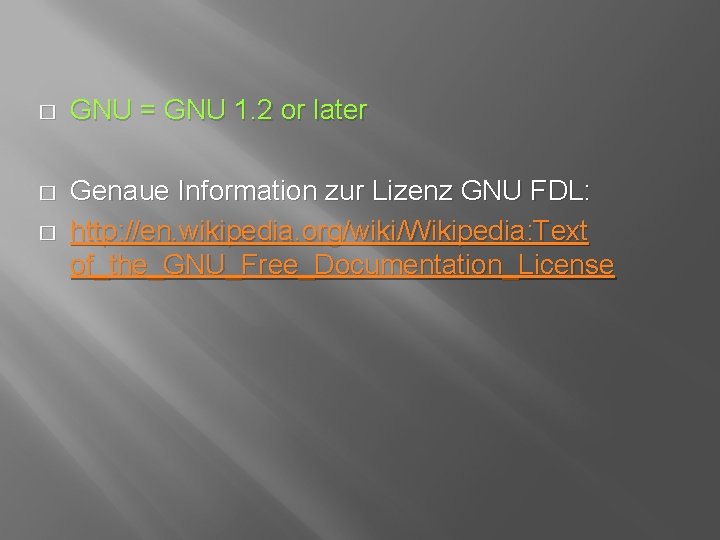 � GNU = GNU 1. 2 or later � Genaue Information zur Lizenz GNU