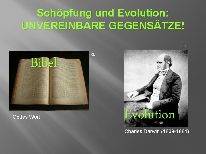 Schöpfung und Evolution: UNVEREINBARE GEGENSÄTZE! FB Bibel Gottes Wort RL Evolution Charles Darwin (1809