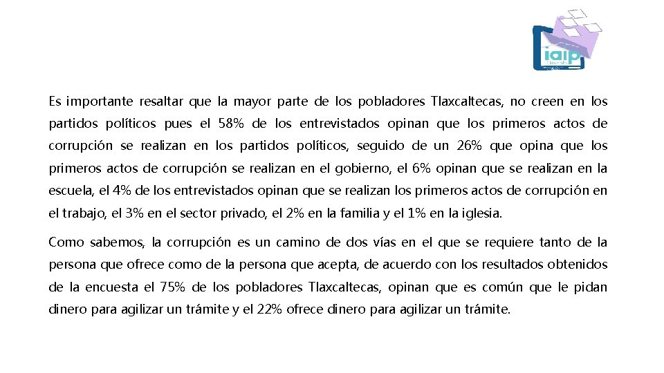 Es importante resaltar que la mayor parte de los pobladores Tlaxcaltecas, no creen en