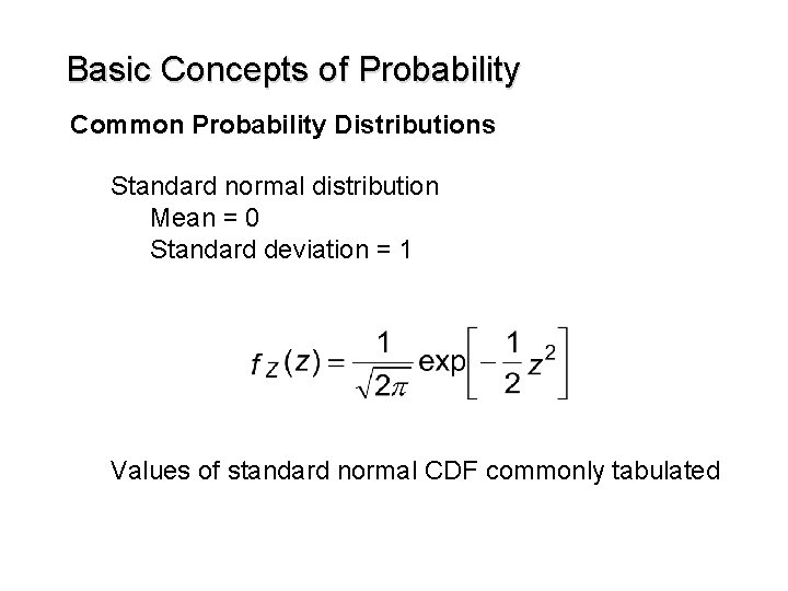 Basic Concepts of Probability Common Probability Distributions Standard normal distribution Mean = 0 Standard