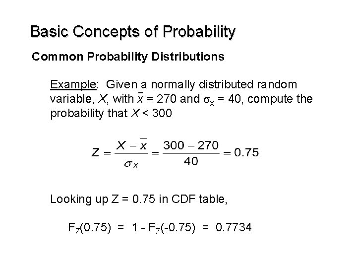 Basic Concepts of Probability Common Probability Distributions Example: Given a normally distributed random variable,