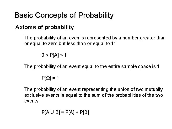 Basic Concepts of Probability Axioms of probability The probability of an even is represented