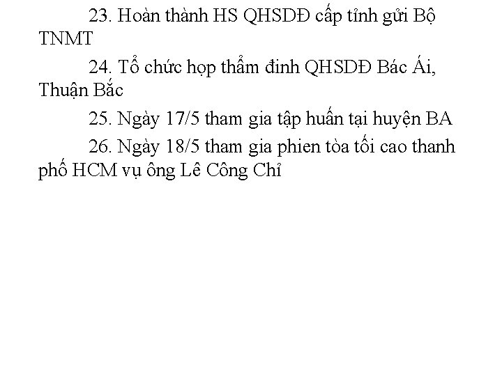 23. Hoàn thành HS QHSDĐ cấp tỉnh gửi Bộ TNMT 24. Tổ chức họp