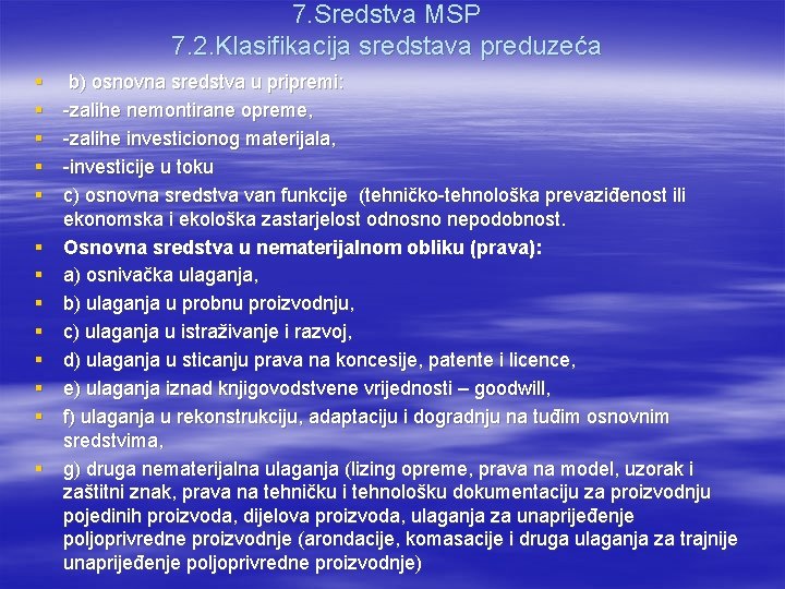 7. Sredstva MSP 7. 2. Klasifikacija sredstava preduzeća § § § § b) osnovna