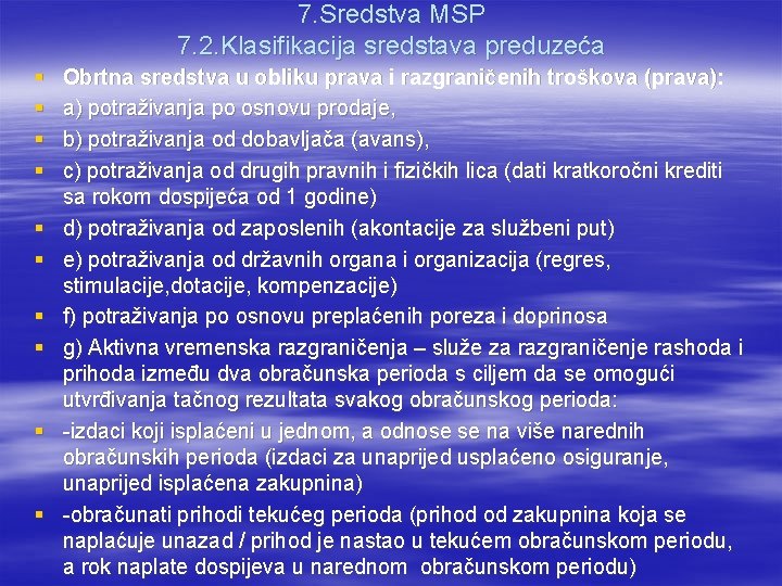 7. Sredstva MSP 7. 2. Klasifikacija sredstava preduzeća § § § § § Obrtna