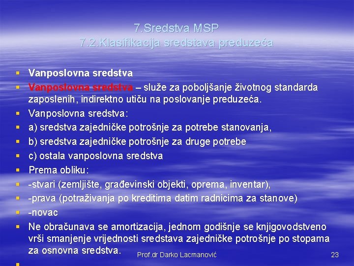 7. Sredstva MSP 7. 2. Klasifikacija sredstava preduzeća § Vanposlovna sredstva – služe za