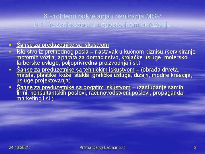 6. Problemi pokretanja i osnivanja MSP 6. 1. Traženje šansi u neposrednom okruženju §