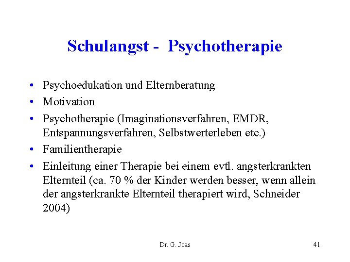 Schulangst - Psychotherapie • Psychoedukation und Elternberatung • Motivation • Psychotherapie (Imaginationsverfahren, EMDR, Entspannungsverfahren,