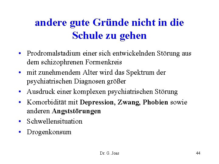 andere gute Gründe nicht in die Schule zu gehen • Prodromalstadium einer sich entwickelnden