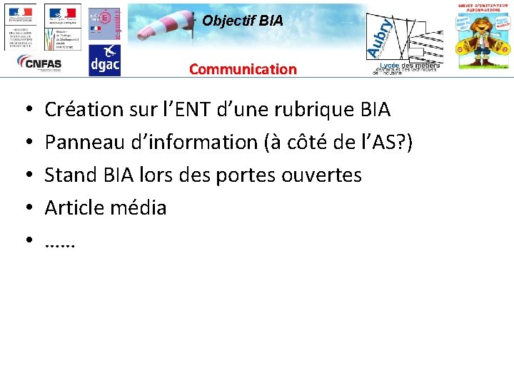 Objectif BIA Communication • • • Création sur l’ENT d’une rubrique BIA Panneau d’information