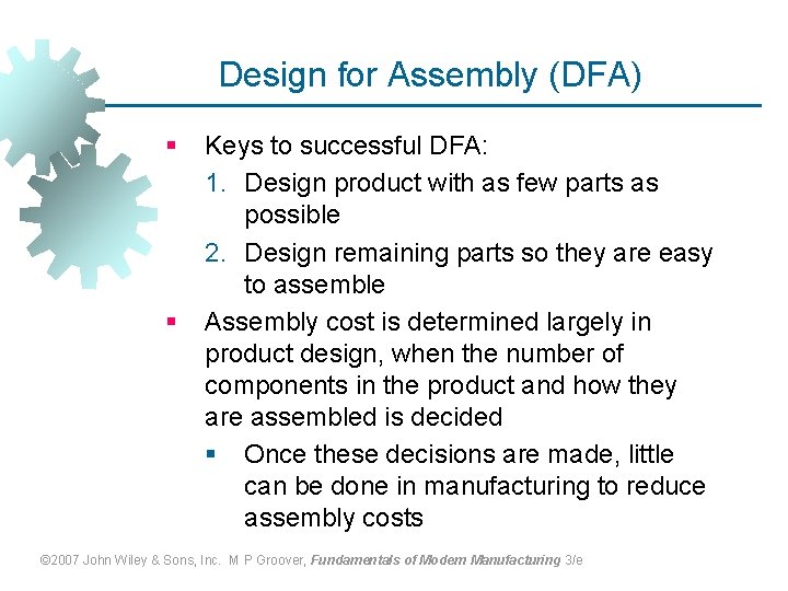 Design for Assembly (DFA) § § Keys to successful DFA: 1. Design product with