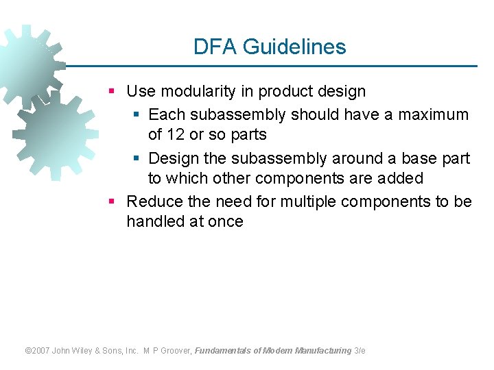 DFA Guidelines § Use modularity in product design § Each subassembly should have a