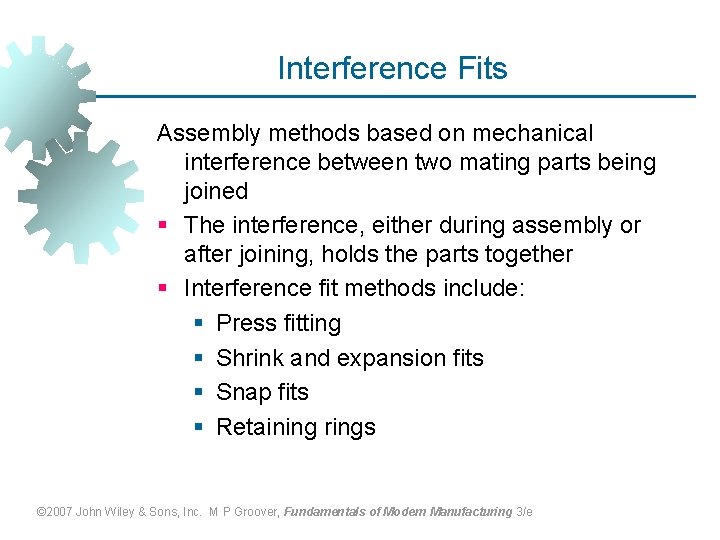 Interference Fits Assembly methods based on mechanical interference between two mating parts being joined