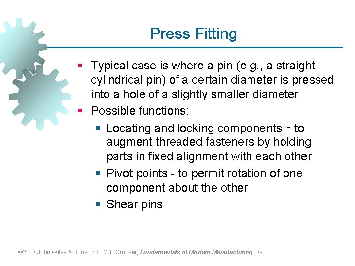 Press Fitting § Typical case is where a pin (e. g. , a straight