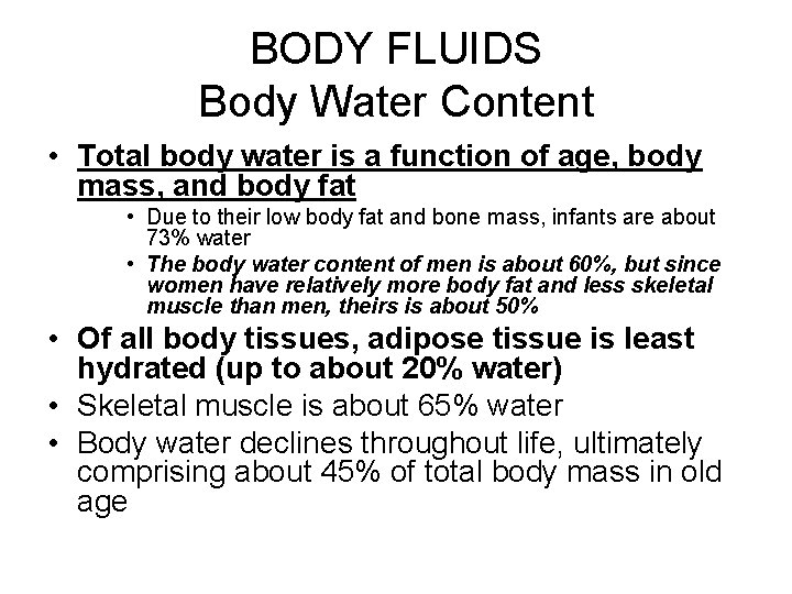 BODY FLUIDS Body Water Content • Total body water is a function of age,