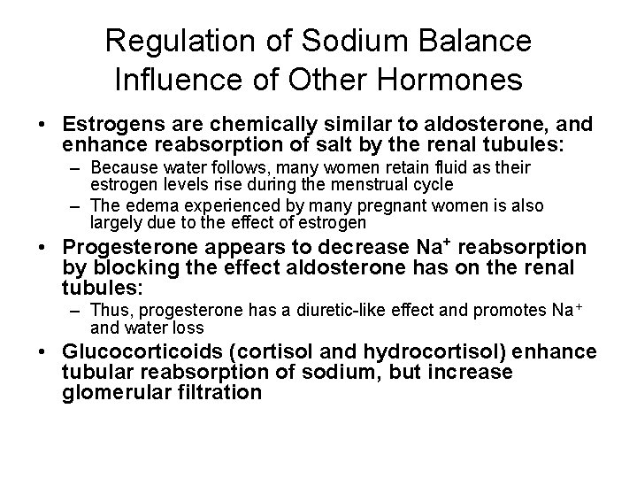 Regulation of Sodium Balance Influence of Other Hormones • Estrogens are chemically similar to