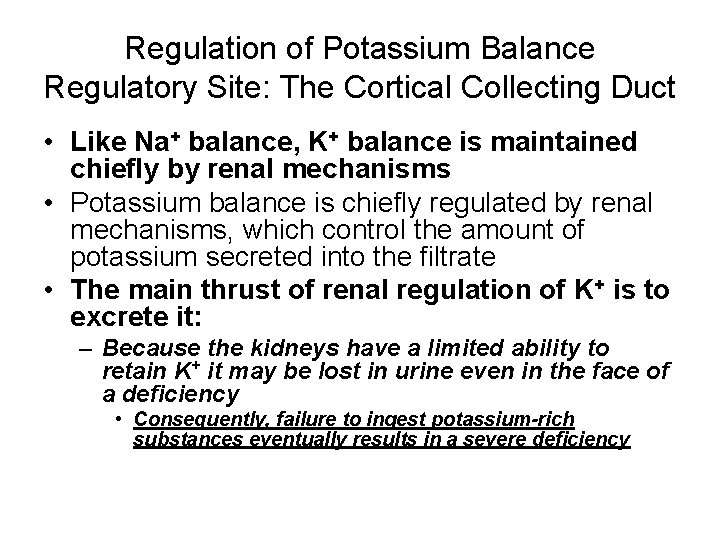 Regulation of Potassium Balance Regulatory Site: The Cortical Collecting Duct • Like Na+ balance,